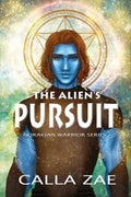The Alien's Pursuit by Calla Zae: eBook