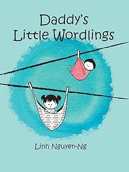 Daddy's Little Wordlings by Linh Nguyen-Ng: Hand-Signed Paperback